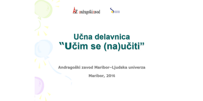 Naslovnica izobraževalnega gradiva z naslovom ›Učna delavnica: Učim se (na)učiti‹. Avtor: Andragoški zavod Maribor – Ljudska univerza, leto 2016.